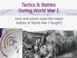 Tactics &amp; Battles During World War I