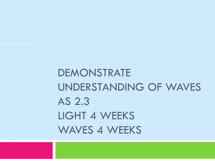 demonstrate understanding of waves as 2 3 light 4 weeks waves 4 weeks