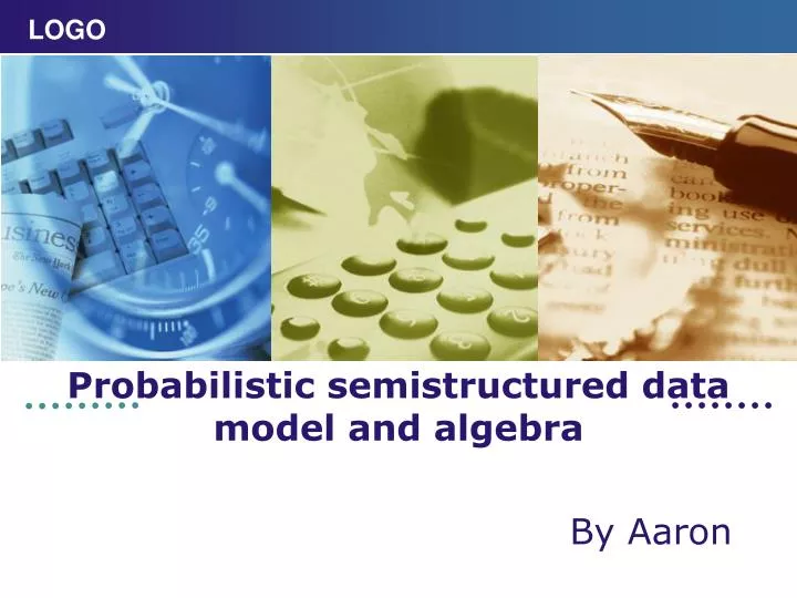 probabilistic semistructured data model and algebra