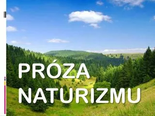 PRÓZA NATURIZMU