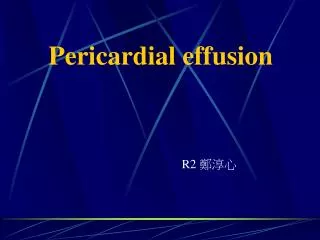 Pericardial effusion