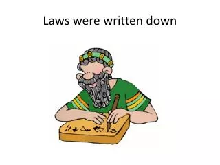Laws were written down