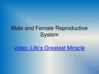 Male and Female Reproductive System video: Life's Greatest Miracle