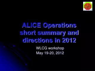 ALICE Operations short summary and directions in 2012