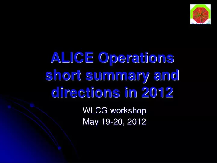 alice operations short summary and directions in 2012