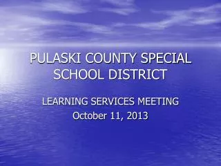 PULASKI COUNTY SPECIAL SCHOOL DISTRICT