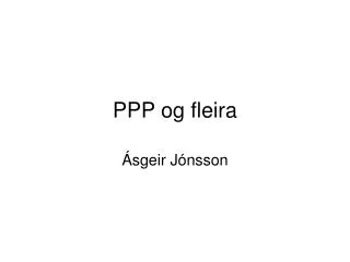 ppp og fleira