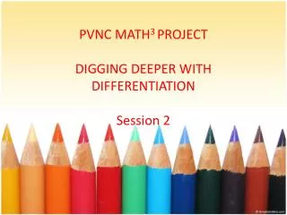 PVNC MATH 3 PROJECT DIGGING DEEPER WITH DIFFERENTIATION Session 2