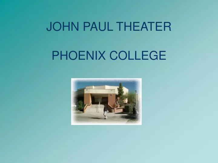 john paul theater phoenix college