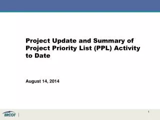 Project Update and Summary of Project Priority List (PPL) Activity to Date