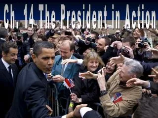 Ch. 14 The President in Action