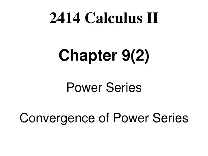 2414 calculus ii chapter 9 2 power series convergence of power series