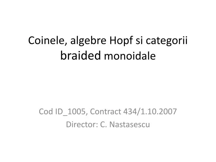 coinele algebre hopf si categorii braided monoidale