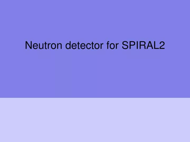 neutron detector for spiral2