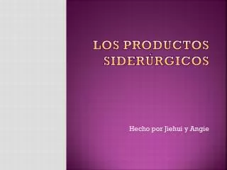los productos sider rgicos