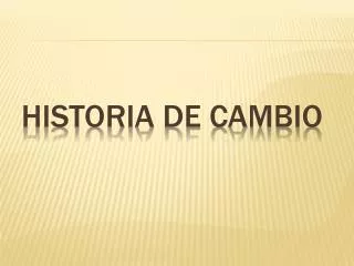 historia de cambio