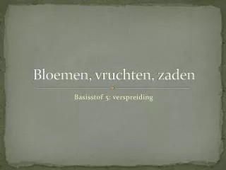 bloemen vruchten zaden