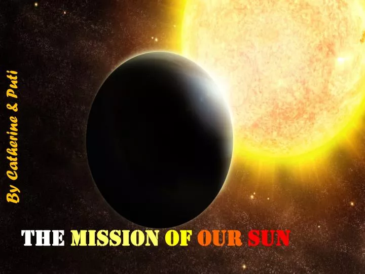 the mission of our sun