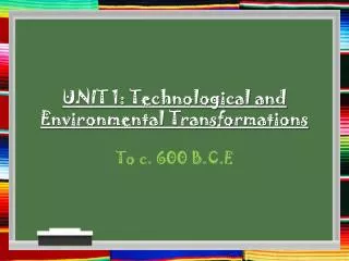 UNIT 1: Technological and Environmental Transformations
