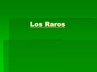 los raros