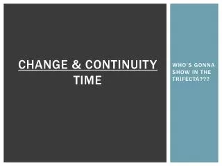 Change &amp; Continuity Time