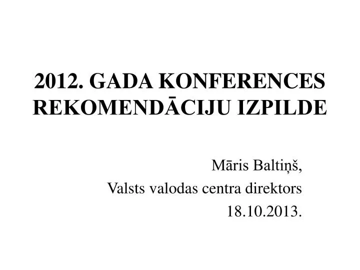 2012 gada konferences rekomend ciju izpilde
