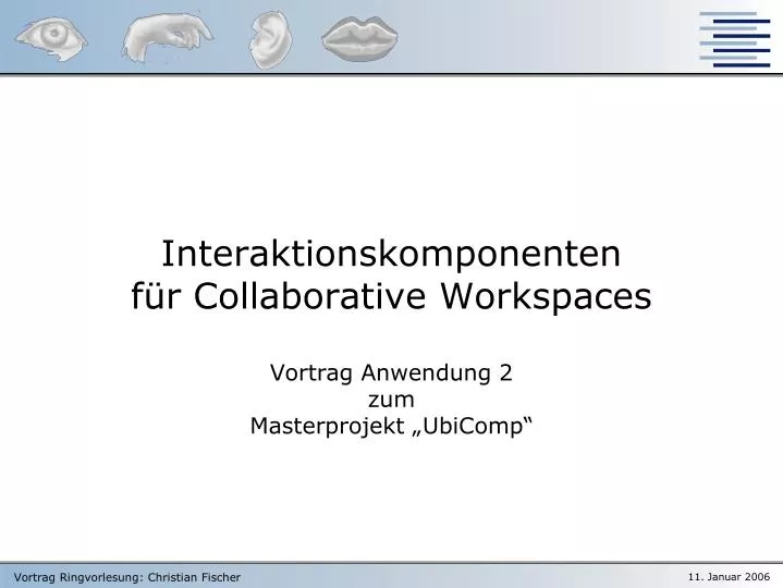 interaktionskomponenten f r collaborative workspaces vortrag anwendung 2 zum masterprojekt ubicomp