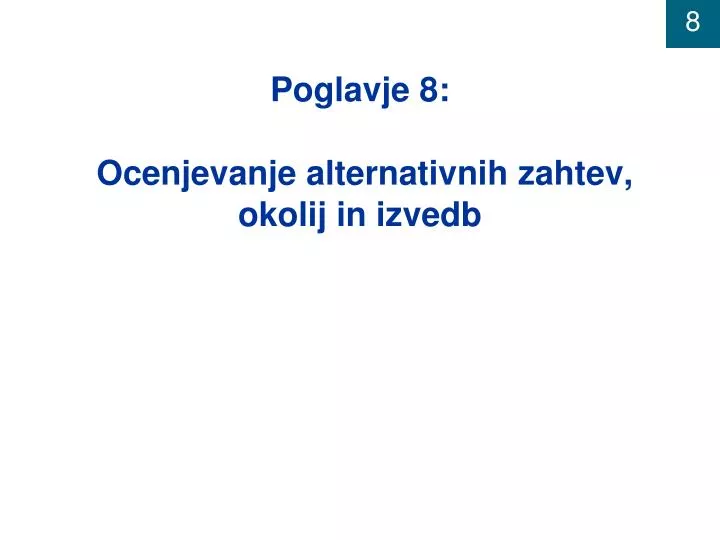 poglavje 8 ocenjevanje alternativnih zahtev okolij in izvedb