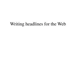 Writing headlines for the Web