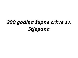200 godina upne crkve sv stjepana