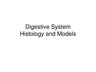 Digestive System Histology and Models