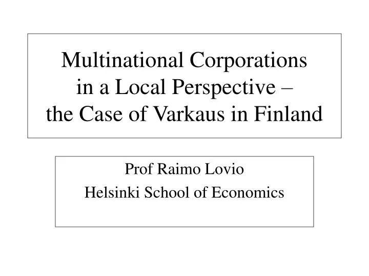 multinational corporations in a local perspective the case of varkaus in finland