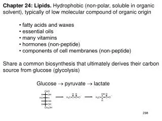 Chapter 24: Lipids. Hydrophobic (non-polar, soluble in organic