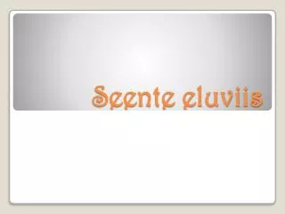 seente eluviis