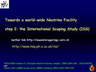 Towards a world-wide Neutrino Facility step I: the International Scoping Study (ISS)