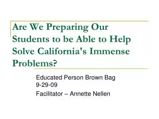 Are We Preparing Our Students to be Able to Help Solve California's Immense Problems?
