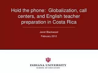 Hold the phone: Globalization, call centers, and English teacher preparation in Costa Rica
