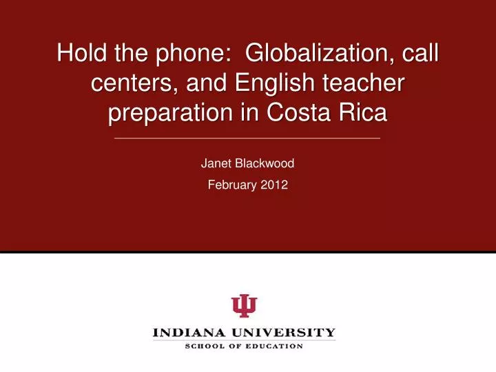 hold the phone globalization call centers and english teacher preparation in costa rica