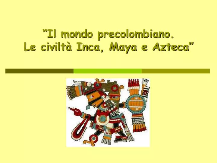 il mondo precolombiano le civilt inca maya e azteca