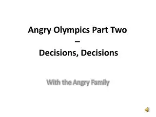 angry olympics part two decisions decisions