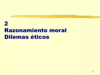 2 razonamiento moral dilemas ticos