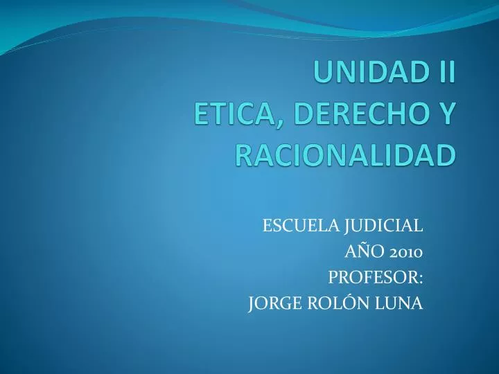 unidad ii etica derecho y racionalidad