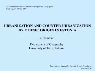 URBANIZATION AND COUNTER-URBANIZATION BY ETHNIC ORIGIN IN ESTONIA