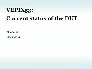 VEPIX53: Current status of the DUT