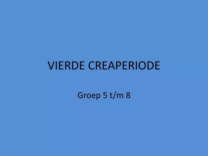 vierde creaperiode