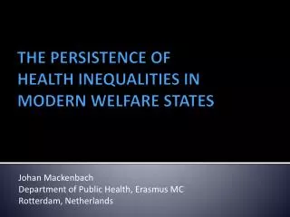THE PERSISTENCE OF HEALTH INEQUALITIES IN MODERN WELFARE STATES