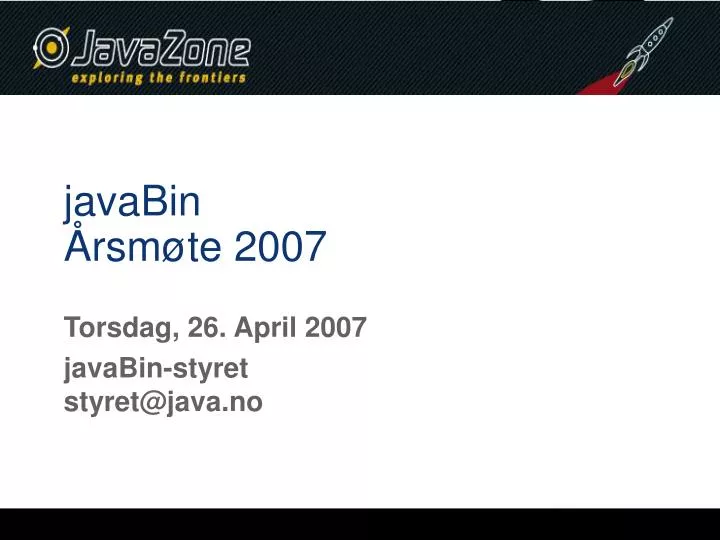 torsdag 26 april 2007 javabin styret styret@java no