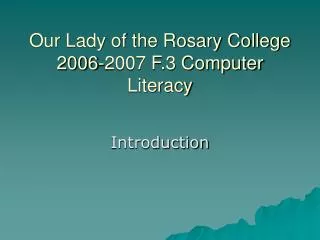 Our Lady of the Rosary College 2006-2007 F.3 Computer Literacy