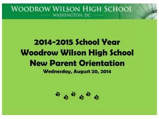 2014-2015 School Year Woodrow Wilson High School New Parent Orientation Wednesday, August 20, 2014