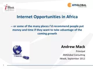 Andrew Mack Principal AMGlobal Consulting iWeek , September 2012